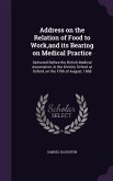 Address on the Relation of Food to Work, and its Bearing on Medical Practice: Delivered Before the British Medical Association, in the Divinity School