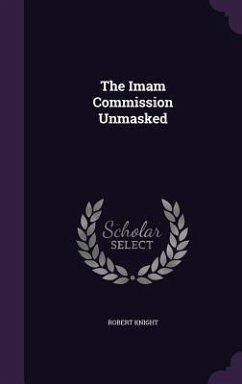 The Imam Commission Unmasked - Knight, Robert