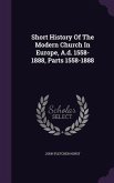 Short History Of The Modern Church In Europe, A.d. 1558-1888, Parts 1558-1888