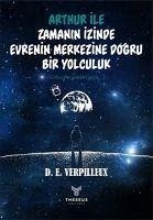 Arthur ile Zamanin Izinde Evrenin Merkezine Dogru Bir Yolculuk - E. Verpilleux, D.