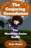 The Conjuring Comedienne: The Morelville Cozies - Book 3