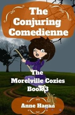 The Conjuring Comedienne: The Morelville Cozies - Book 3 - Hagan, Anne