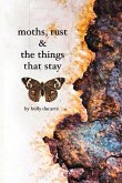Moths, Rust & The Things That Stay