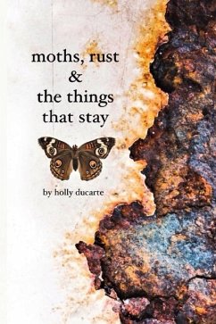 Moths, Rust & The Things That Stay - Ducarte, Holly