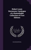 Robert Louis Stevenson; Catalogue of a Remarkable Collection of First Edtions