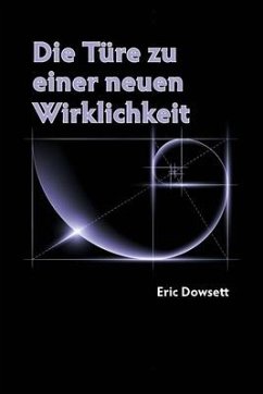 Die Türe zu einer neuen Wirklichkeit - Dowsett, Eric N