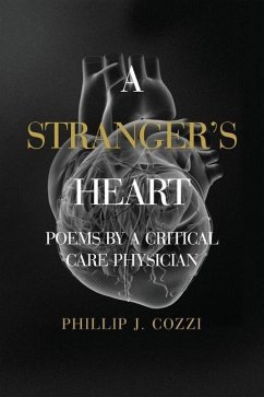 A Stranger's Heart: Poems by a Critical Care Physician - Cozzi, Phillip J.