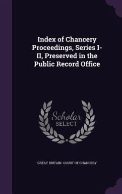 Index of Chancery Proceedings, Series I-II, Preserved in the Public Record Office