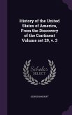 History of the United States of America, From the Discovery of the Continent Volume set 29, v. 3