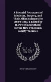 A Biennial Retrospect of Medicine, Surgery, and Their Allied Sciences for 1865/6-1873/4. Edited by H. Power [and Others] for the New Sydenham Society