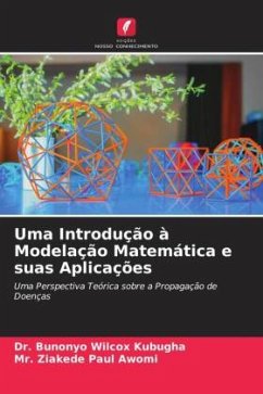 Uma Introdução à Modelação Matemática e suas Aplicações - Kubugha, Dr. Bunonyo Wilcox;Paul Awomi, Mr. Ziakede