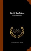 Chiefly the Orient: An Undigested Journal