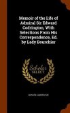 Memoir of the Life of Admiral Sir Edward Codrington, With Selections From His Correspondence, Ed. by Lady Bourchier