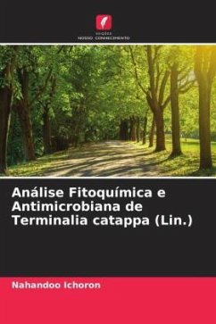 Análise Fitoquímica e Antimicrobiana de Terminalia catappa (Lin.) - Ichoron, Nahandoo