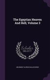 The Egyptian Heaven And Hell, Volume 3