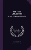 The Tariff Commission: Its History, Activities And Organization