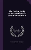 The Poetical Works of Henry Wadsworth Longfellow Volume 3