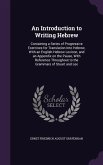 An Introduction to Writing Hebrew: Containing a Series of Progressive Exercises for Translation Into Hebrew, With an English-Hebrew Lexicon, and an Ap