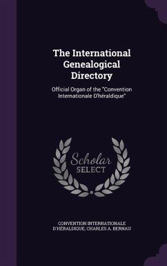 The International Genealogical Directory - D'Héraldique, Convention Internationale; Bernau, Charles A