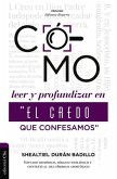 Como Leer Y Profundizar En &quote;El Credo Que Confesamos&quote;