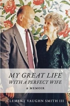 My Great Life With a Perfect Wife: A Memoir - Smith, Clement Vaughn