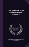 The American Shire Horse Stud Book, Volume 4
