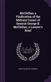 McClellan; a Vindication of the Military Career of General George B. McClellan; a Lawyer's Brief