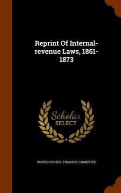 Reprint Of Internal-revenue Laws, 1861-1873