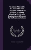 Questions Adapted to the Text of the New Testament Designed for Children in Sunday Schools; With Hints for Explanation and Remark by the Teachers Volu