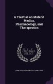 A Treatise on Materia Medica, Pharmacology, and Therapeutics