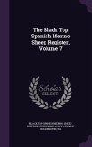 The Black Top Spanish Merino Sheep Register, Volume 7