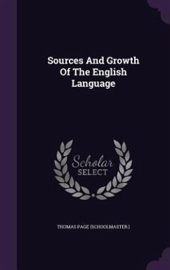 Sources And Growth Of The English Language - (Schoolmaster )., Thomas Page