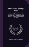 The Charter And By-laws: With A History Of The Chamber Of Commerce Of The State Of New York: Instituted April 5, 1768, Incorporated March, 13,