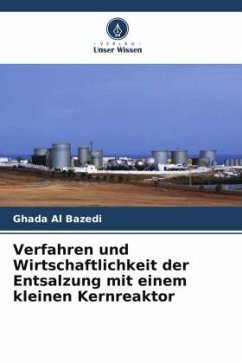 Verfahren und Wirtschaftlichkeit der Entsalzung mit einem kleinen Kernreaktor - Al Bazedi, Ghada