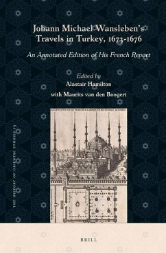 Johann Michael Wansleben's Travels in Turkey, 1673-1676 - Hamilton, Alastair; Boogert, Maurits Van Den