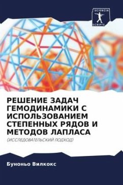 REShENIE ZADACh GEMODINAMIKI S ISPOL'ZOVANIEM STEPENNYH RYaDOV I METODOV LAPLASA - Vilkox, Bunon'o