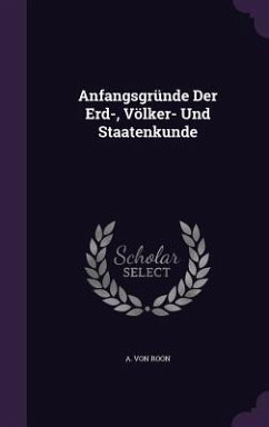 Anfangsgründe Der Erd-, Völker- Und Staatenkunde - Roon, A. Von