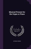 Musical Present for the Organ or Piano