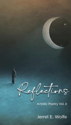 Reflections: Artistic Poetry Vol. II - Wolfe, Jerrel E.