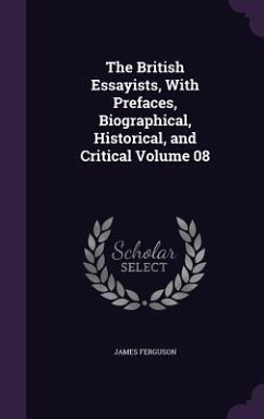 The British Essayists, With Prefaces, Biographical, Historical, and Critical Volume 08 - Ferguson, James