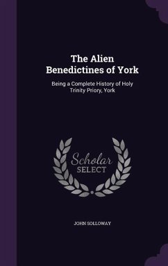 The Alien Benedictines of York - Solloway, John
