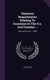 Statutory Requirements Relating To Insurance In The U.s. And Canadas ...: Corrected To Nov. 1, 1886