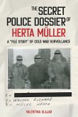 The Secret Police Dossier of Herta Müller