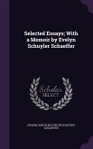 Selected Essays; With a Memoir by Evelyn Schuyler Schaeffer