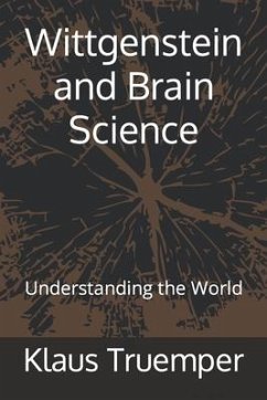 Wittgenstein and Brain Science: Understanding the World - Truemper, Klaus