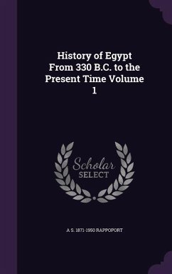 History of Egypt From 330 B.C. to the Present Time Volume 1 - Rappoport, A S