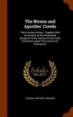 The Nicene and Apostles' Creeds: Their Literary History; Together With an Account of the Growth and Reception of the Sermon On the Faith, Commonly Cal