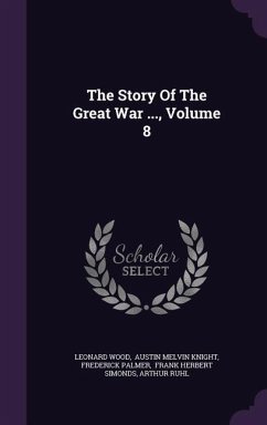 The Story Of The Great War ..., Volume 8 - Wood, Leonard; Palmer, Frederick