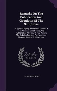 Remarks On The Publication And Circulatin Of The Scriptures - Livermore, George