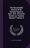 The Remarkable History of Sir Thomas Upmore, Bart., M.P., Formerly Known as Tommy Upmore Volume 2